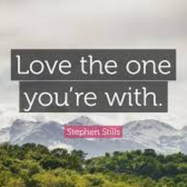 Love the One You’re With