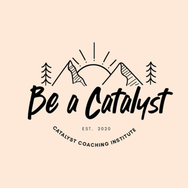 Be a Catalyst